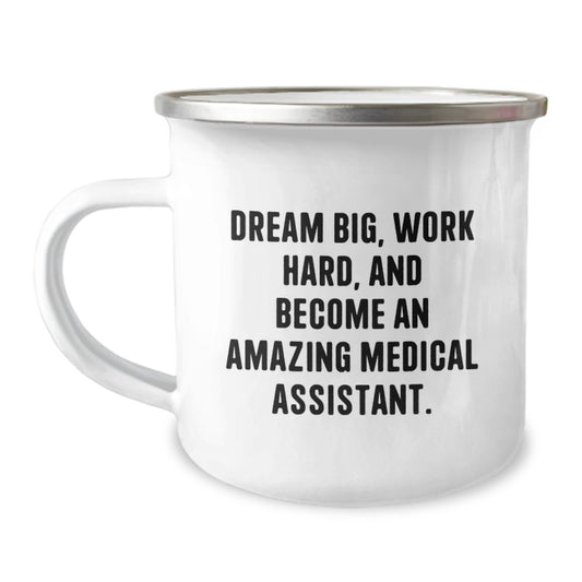 Funny Medical Assistant Gifts for Men - 'Dream Big, Work Hard, And Become An Amazing Medical Assistant.' Camping Mug, Christmas Unique Gifts from Family, Friends, Coworkers, Medical Assistant - Image 1