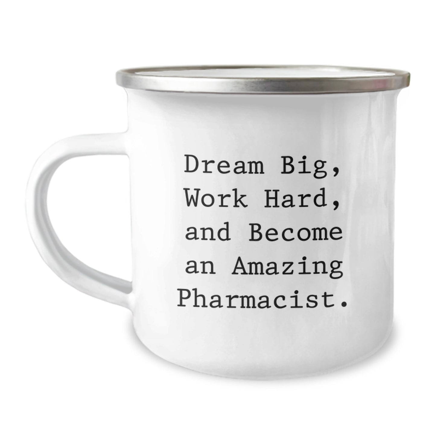 Gifts from Family, Inspirational Quotes for Pharmacist Graduation, Camping Mug, 12 oz, Stainless Steel with Enamel Finish, 'Dream Big, Work Hard, And Become An Amazing Pharmacist.' - Image 1