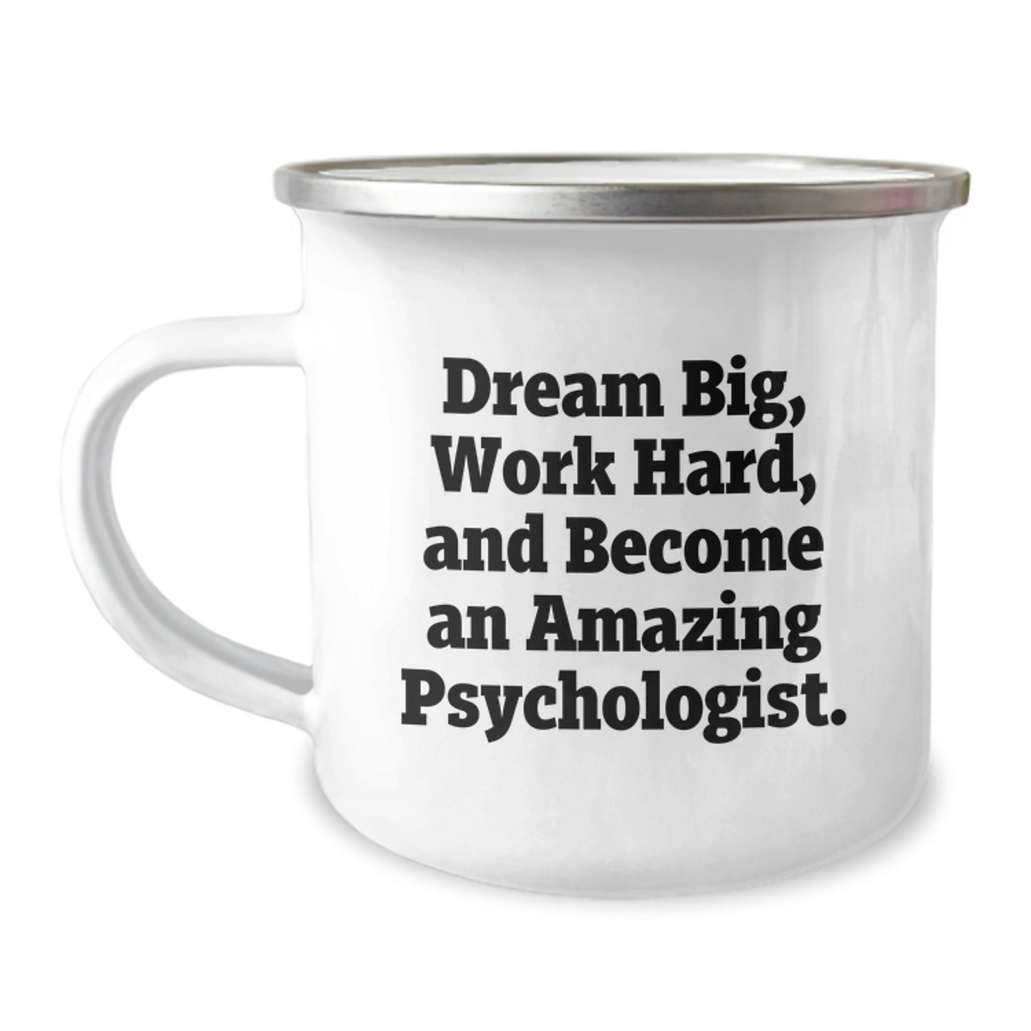 Funny Psychologist Gifts for Christmas - Gifts from Family to Friends - Camping Mug with Inspirational Quote 'Dream Big, Work Hard, And Become An Amazing Psychologist.' - Image 1
