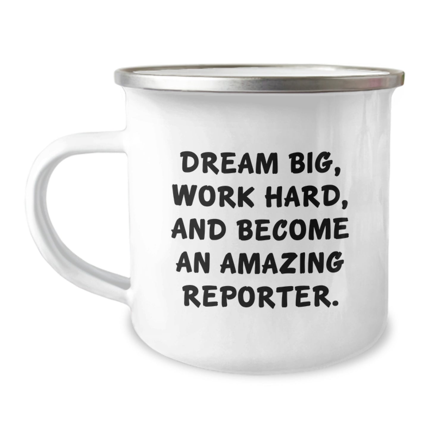 Reporter Camping Mug, Funny Gift for Reporter Friends - 'Dream Big, Work Hard, And Become An Amazing Reporter.' Enamel Stainless Steel 12 oz - Image 1
