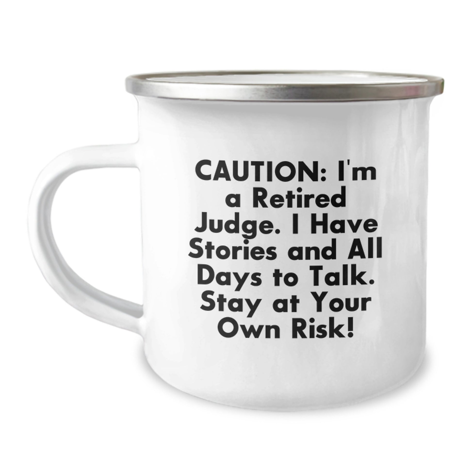 Funny Judge Gifts for Men - Unique Camping Mug, Caution: I'm A Retired Judge. I Have Stories And All Days To Talk. Stay At Your Own Risk! Gifts from Men to Judge on Christmas - Image 1