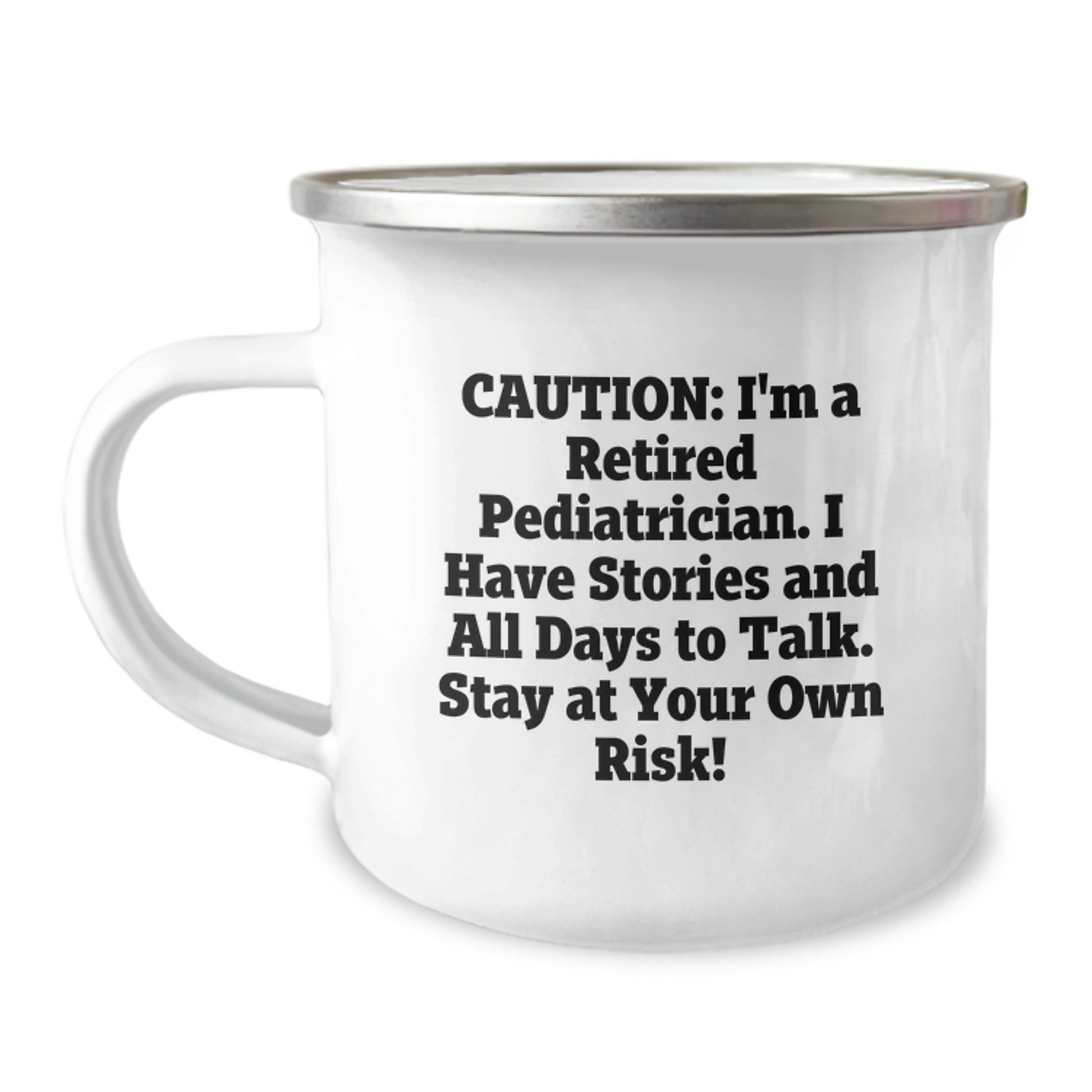 Funny Gifts from Men to Pediatrician Christmas Unique Mugs - Camping Mug with 'I'm A Retired Pediatrician. I Have Stories And All Days To Talk. Stay At Your Own Risk!' Quote - Image 1