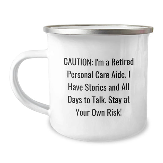 Funny Retirement Gift for Personal Care Aide Friends - Camping Mug, Caution: I'm A Retired Personal Care Aide, Stay At Your Own Risk! - Image 1