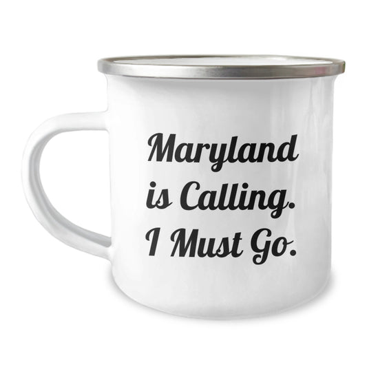 Funny Maryland Camping Mug Gifts for Men from Friends - 'Maryland Is Calling. I Must Go.' - Image 1
