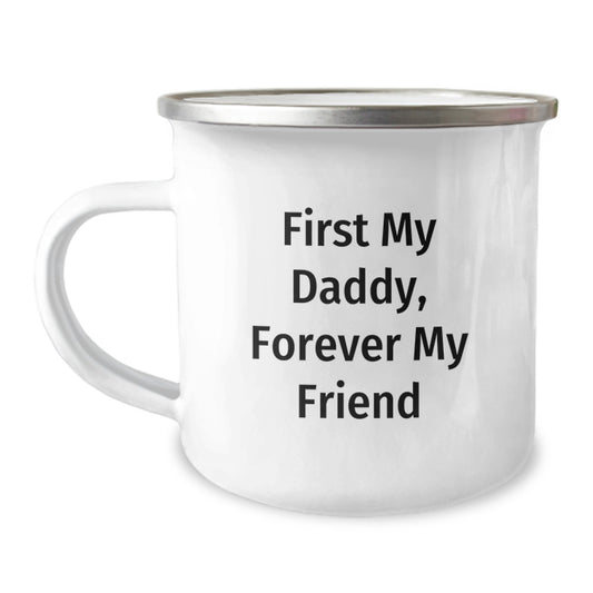 Funny Daddy Gifts from Family for Graduation, 'First My Daddy, Forever My Friend' Quote on Stainless Steel Camping Mug, 12 oz Capacity - Image 1