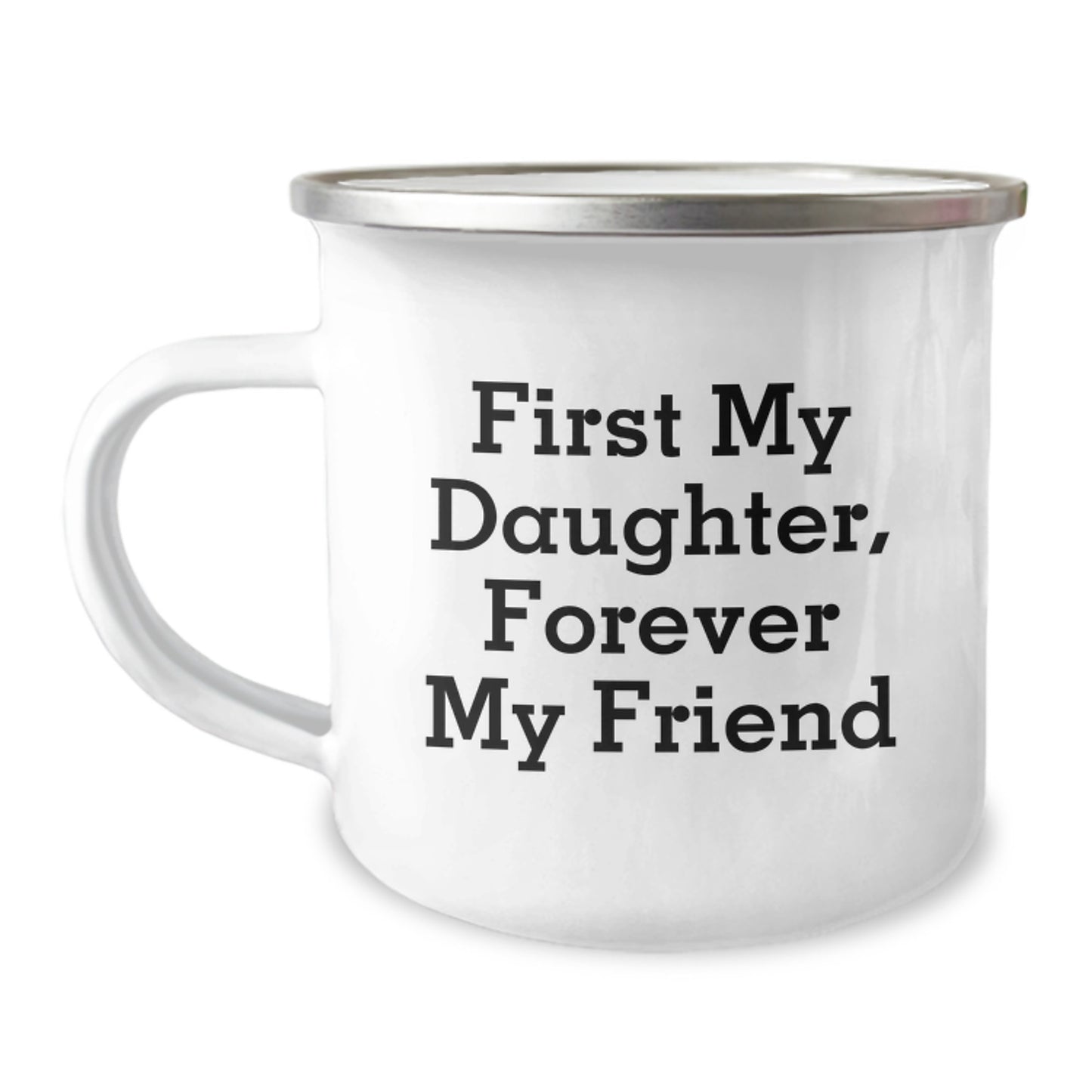 Funny Daughter Gifts, First My Daughter, Forever My Friend Camping Mug for Her Graduation, Gifts from Family, Perfect for Her - Image 1