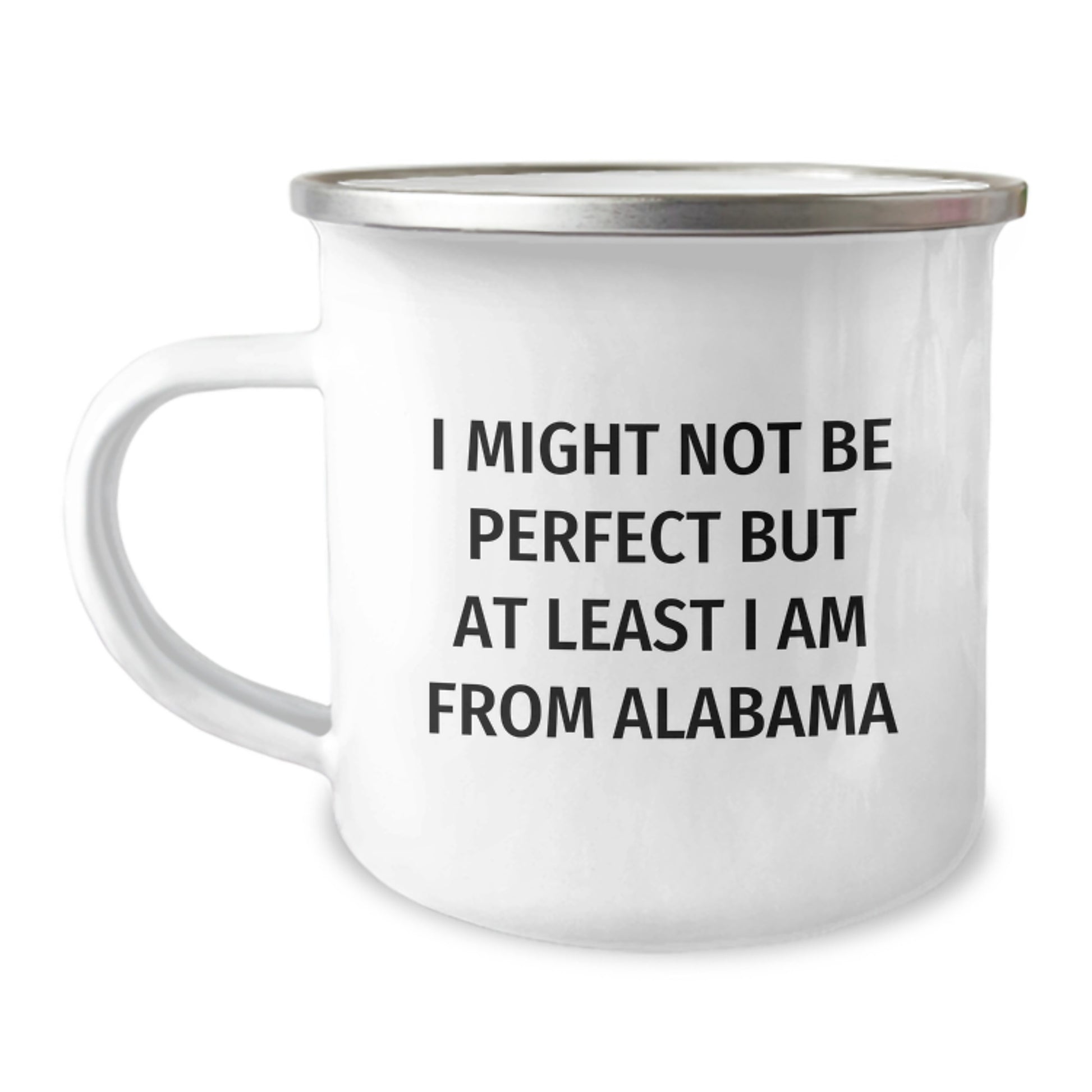 Funny Alabama Camping Mug for Graduation - 'I Might Not Be Perfect But At Least I Am From Alabama' Gifts from Friends and Family - Image 1
