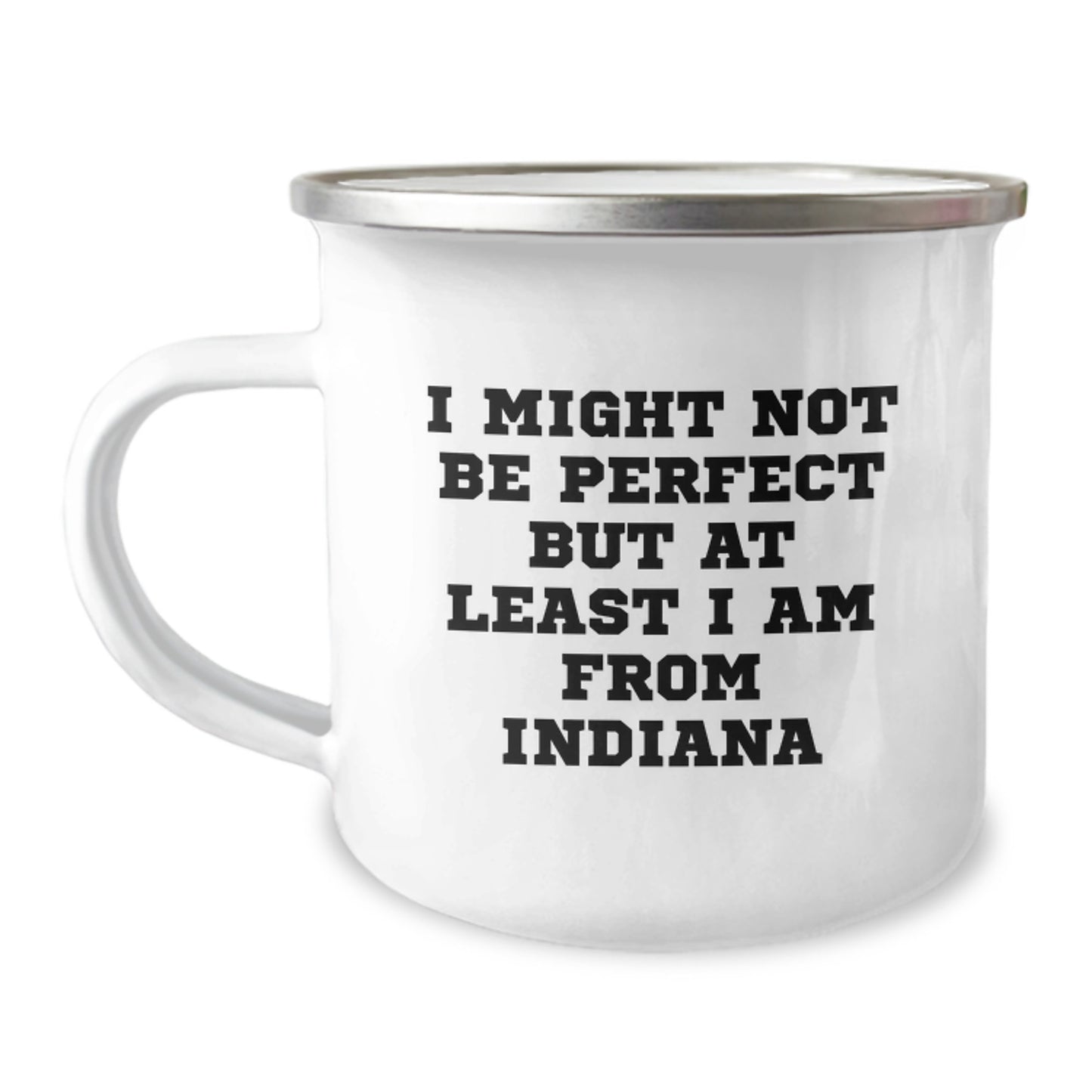 Gifts from Friends - Funny Indiana Camping Mug, Perfect for Indiana Men, Unique Christmas Unique Gifts, I Might Not Be Perfect But At Least I Am From Indiana - Image 1