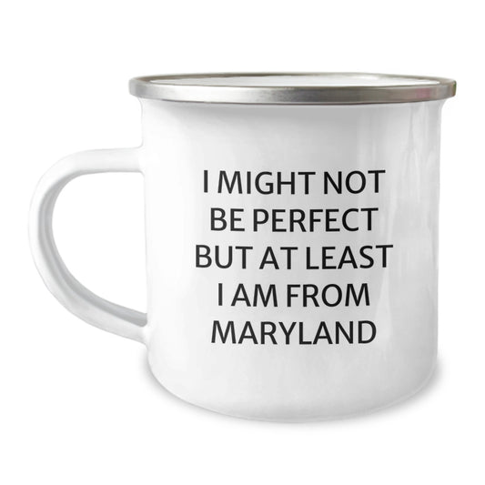 Funny Maryland Camping Mug Gifts from Friends to Family - Christmas Unique Presents - 'I Might Not Be Perfect But At Least I Am From Maryland' - Maryland Love - Image 1