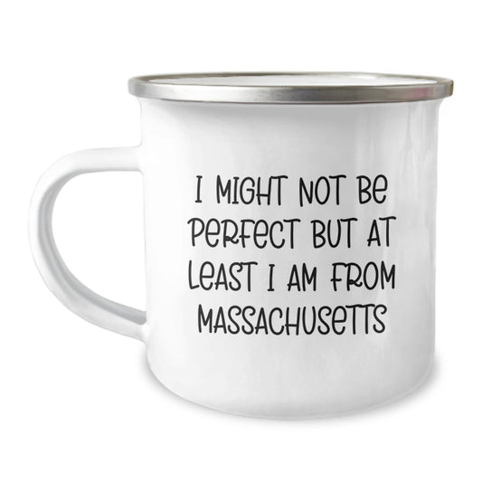 Massachusetts Camping Mug for Friends, Funny Quote 'I Might Not Be Perfect But At Least I Am From Massachusetts', Gifts from Anyone to Anyone for Christmas - Image 1
