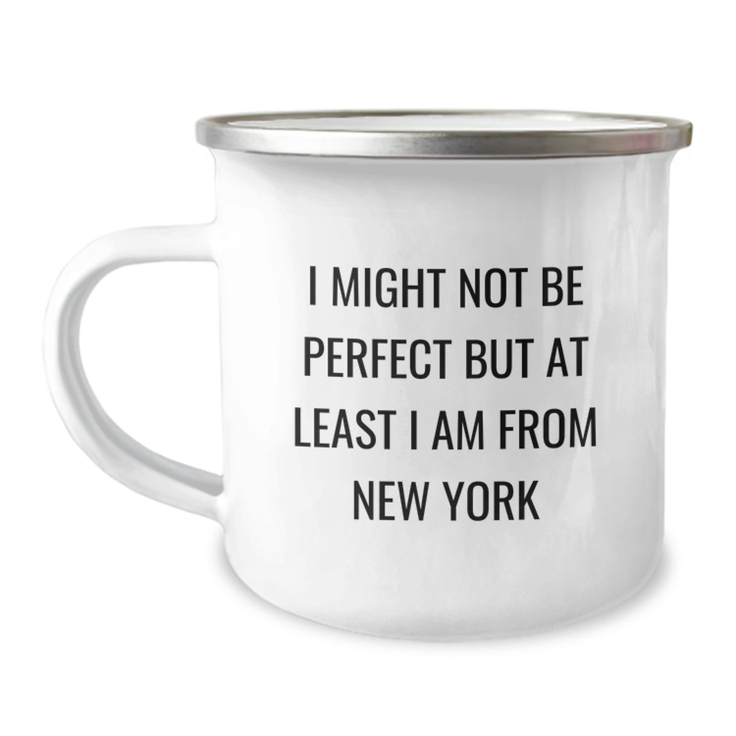 New York Inspired Camping Mug Gifts from Friends for Graduation, Funny Quote 'I Might Not Be Perfect...' - Image 1