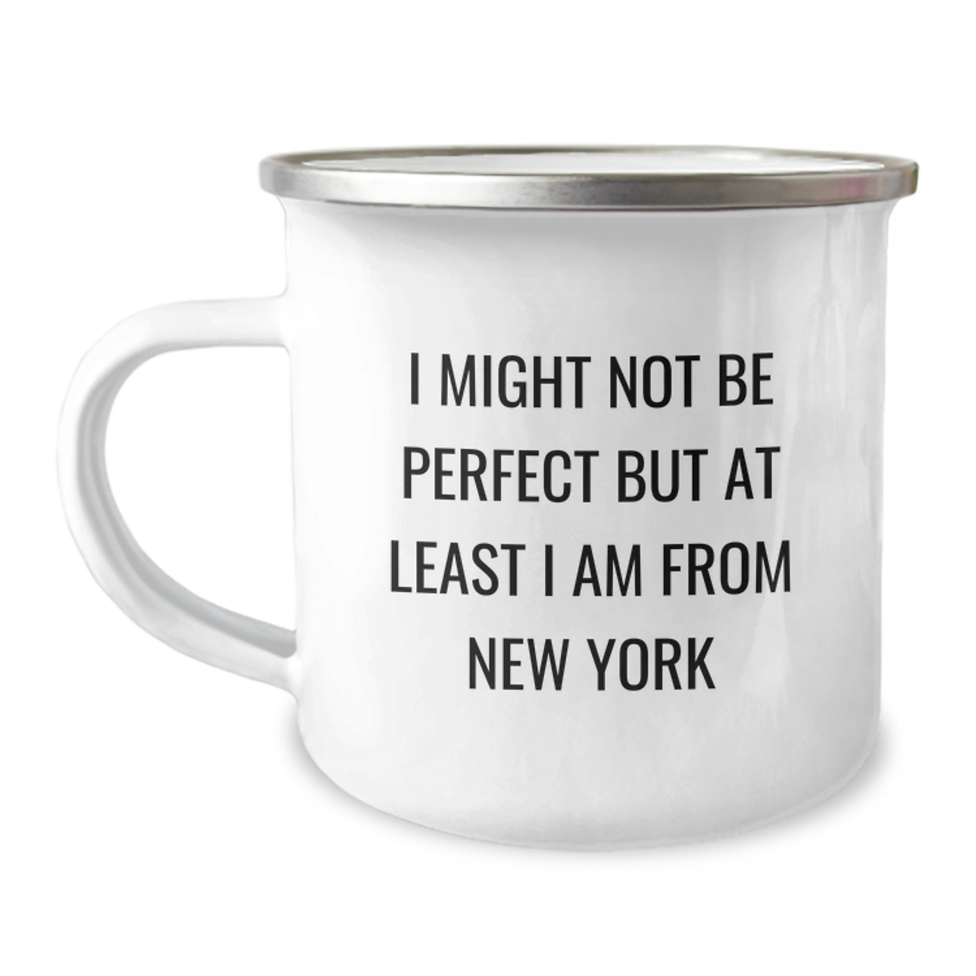 New York Inspired Camping Mug Gifts from Friends for Graduation, Funny Quote 'I Might Not Be Perfect...' - Image 1