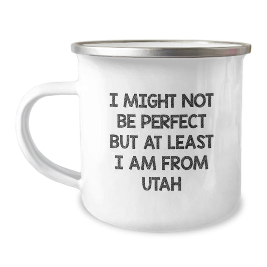 Utah Proud Gifts from Friends for Graduation Unique Utah Camping Mugs, I Might Not Be Perfect But At Least I Am From Utah - ' Funny and Inspirational Quote', 12 oz Stainless Steel Enamel Finish - Image 1