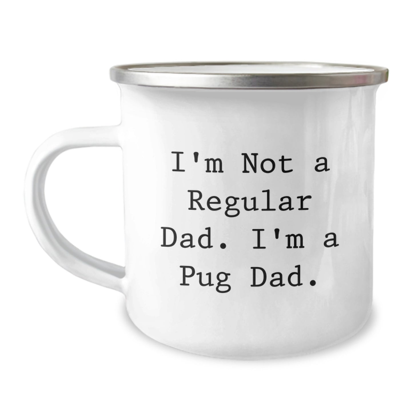 Funny Pug Dog Camping Mug Gifts for Pug Dad from Men, Unique Christmas Unique Gifts for Pug Enthusiasts, I'm Not A Regular Dad. I'm A Pug Dad. - Image 1
