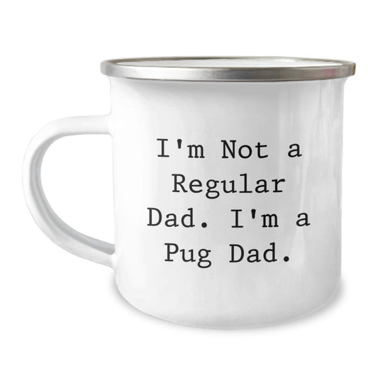 Funny Pug Dog Camping Mug Gifts for Pug Dad from Men, Unique Christmas Unique Gifts for Pug Enthusiasts, I'm Not A Regular Dad. I'm A Pug Dad. - Image 1