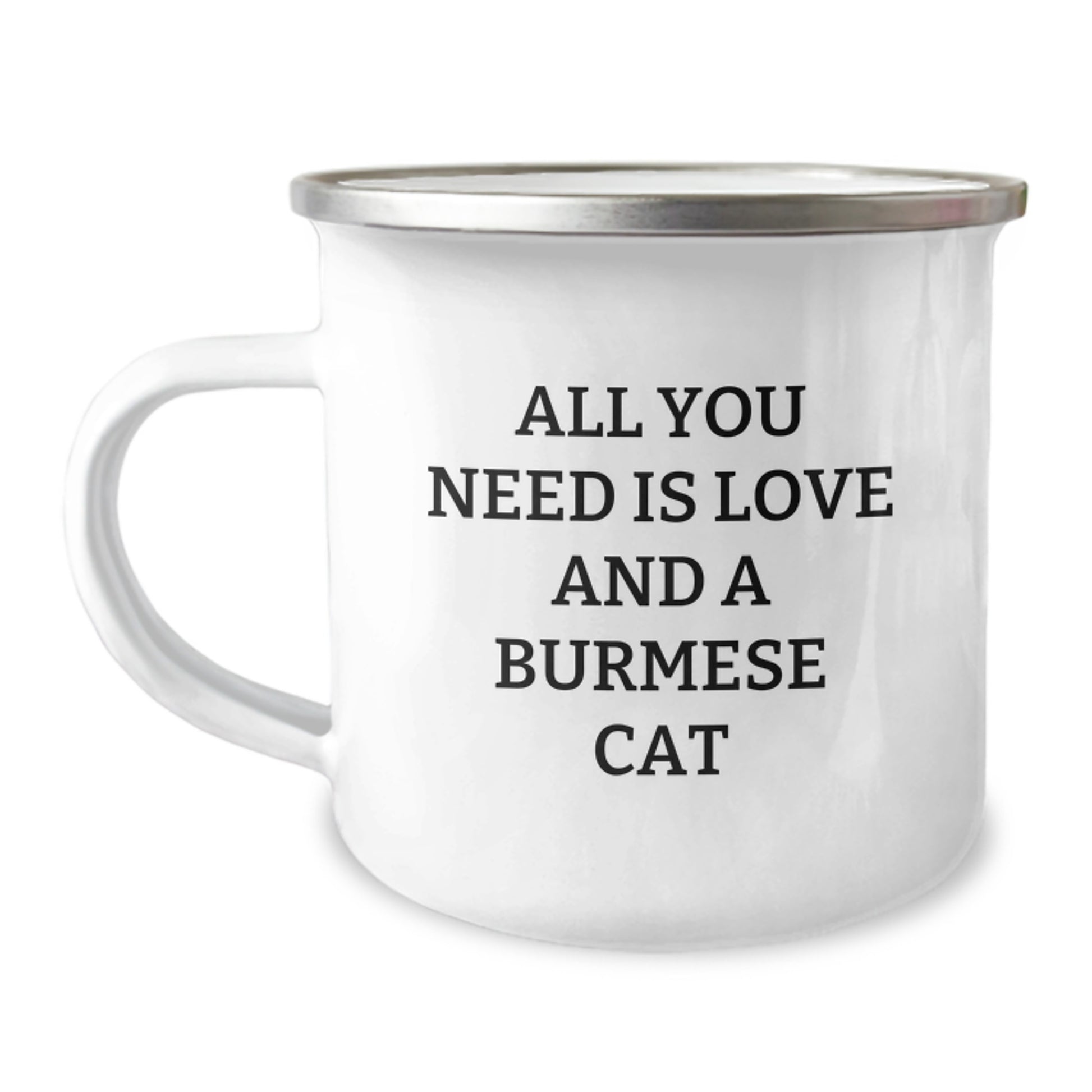 Burmese Cat Camping Mug Gifts from Men to Friends, Christmas Unique Burmese Cat Lover Gifts, Funny Quote 'All You Need Is Love And A Burmese Cat' - Image 1