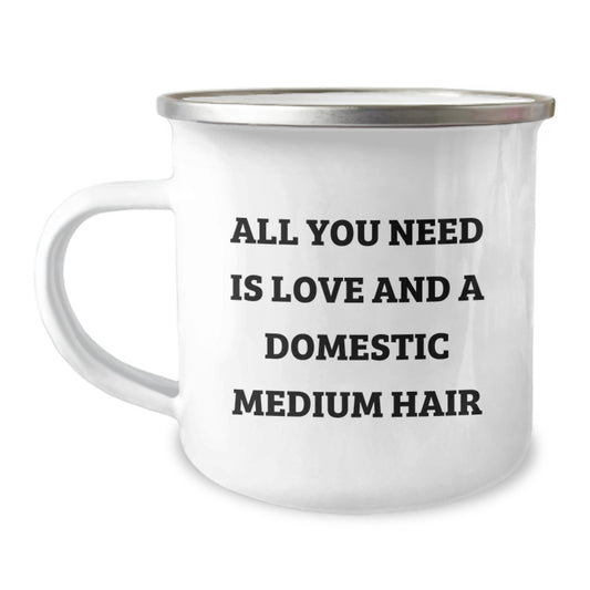 Funny Domestic Medium Hair Gifts for Christmas, Camping Mug with 'All You Need Is Love And A Domestic Medium Hair' Quote, Gifts from Friends to Family - Image 1