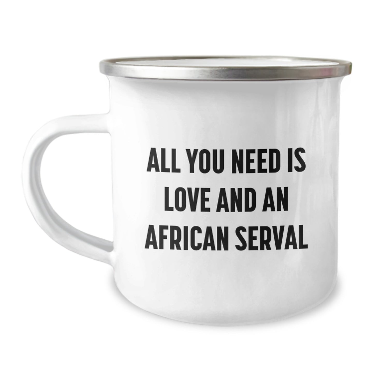 African Serval Cat Gifts from Friends to Family, All You Need Is Love And An African Serval Funny Camping Mug for Graduation - Image 1