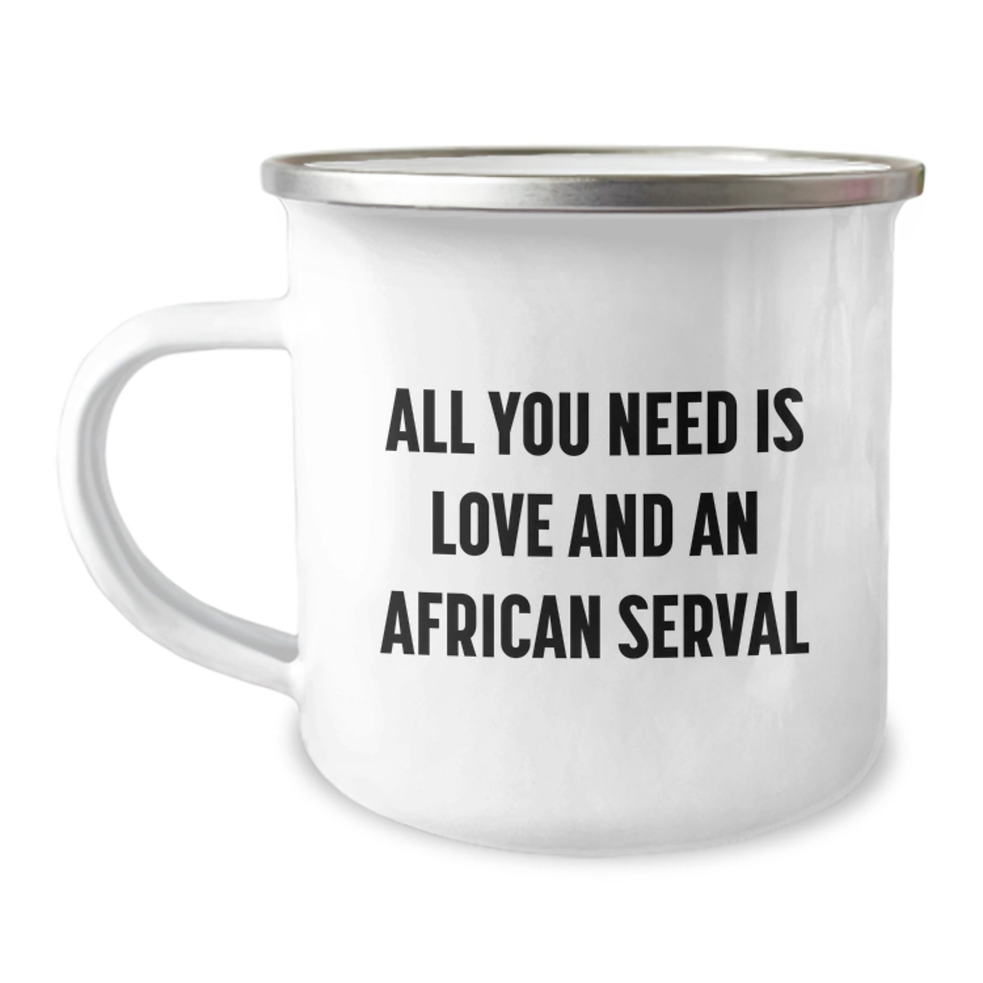 African Serval Cat Gifts from Friends to Family, All You Need Is Love And An African Serval Funny Camping Mug for Graduation - Image 1