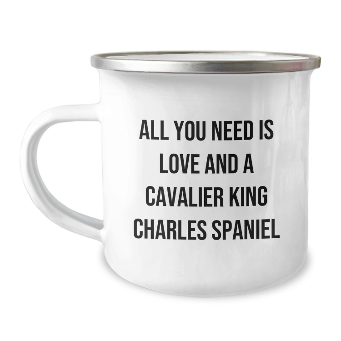 Cavalier King Charles Spaniel Dog Lovers Gifts from Friends for Graduation - 'All You Need Is Love And A Cavalier King Charles Spaniel' Funny Camping Mug, 12 oz Stainless Steel with Enamel Finish - Image 1