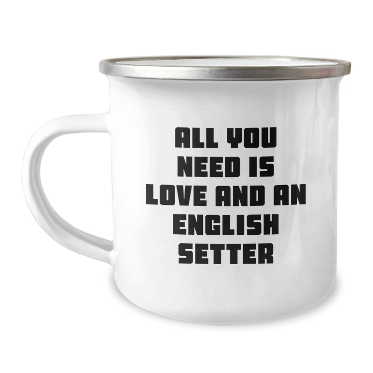 English Setter Dog Camping Mug Gifts from Friends for Christmas - 'All You Need Is Love And An English Setter' - Image 1