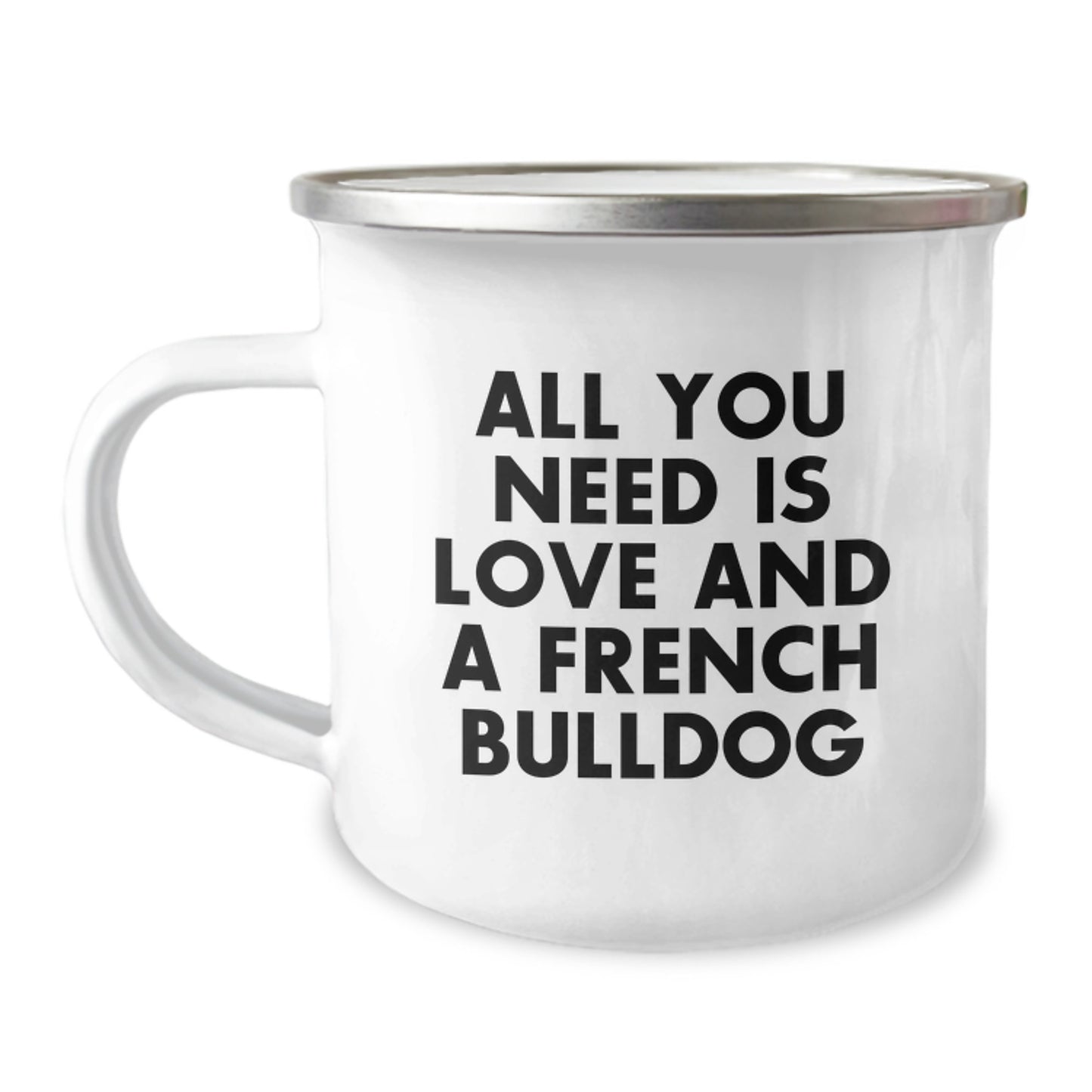 Funny French Bulldog Camping Mug Gifts from Men to Women for Friends, Coworkers, and Family - All You Need Is Love And A French Bulldog - Image 1