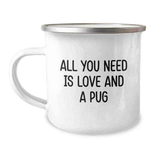Pug Dog Lover's Camping Mug - Gifts from Friends, Family, or Colleagues for Men, Women, and Pug Dog Enthusiasts, All You Need Is Love And A Pug - Image 1