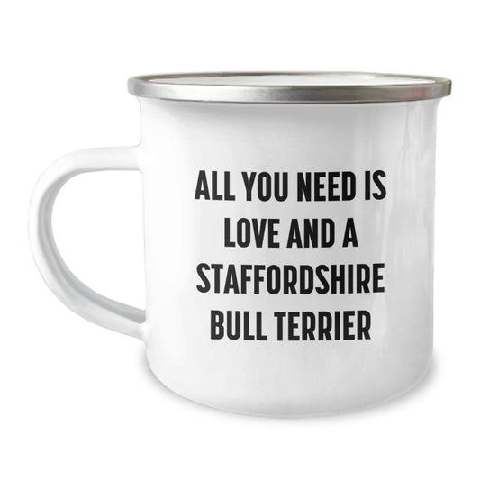 Staffordshire Bull Terrier Dog Gifts, Funny Quote Mug for Camping, Gifts from Friends for Men and Women Graduation, All You Need Is Love And A Staffordshire Bull Terrier - Image 1