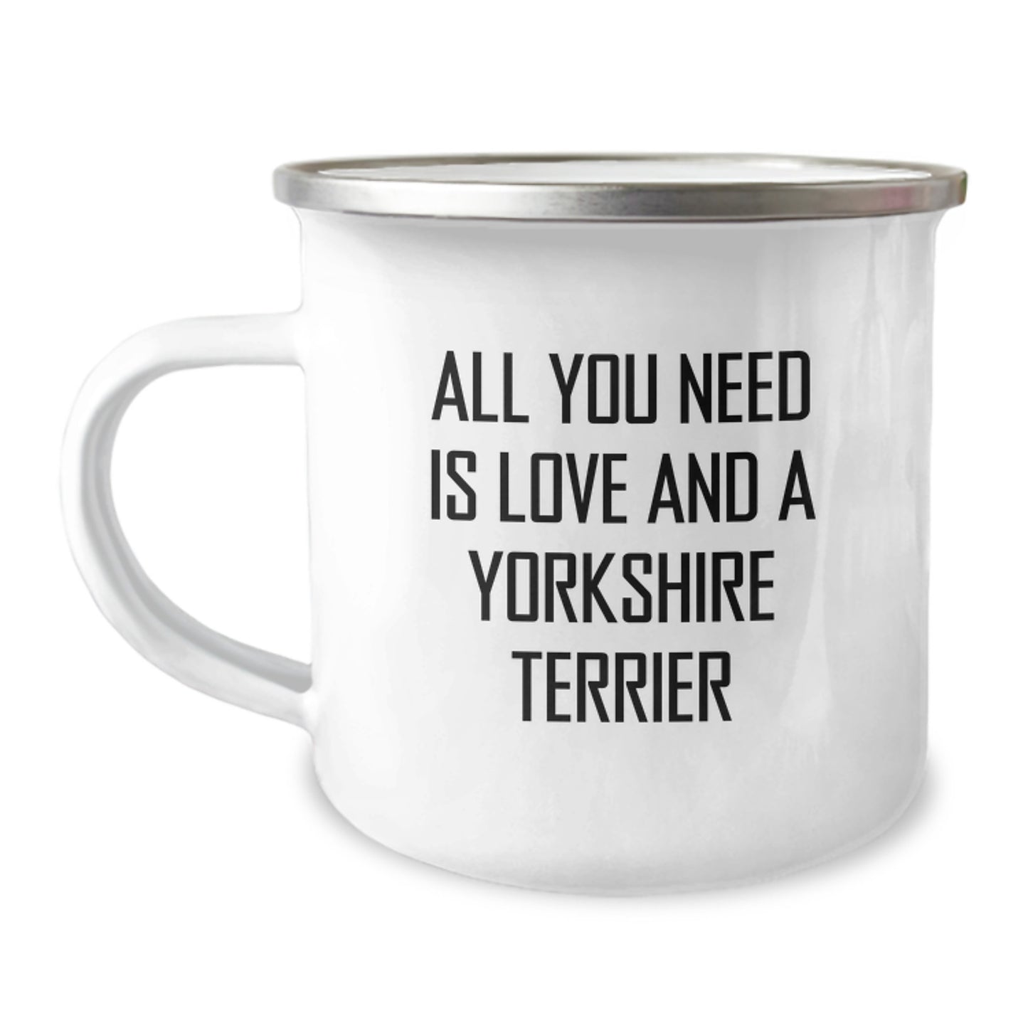 Funny Yorkshire Terrier Dog Lovers Gifts from Friends for Birthday Camping Mug - All You Need Is Love And A Yorkshire Terrier - Image 1