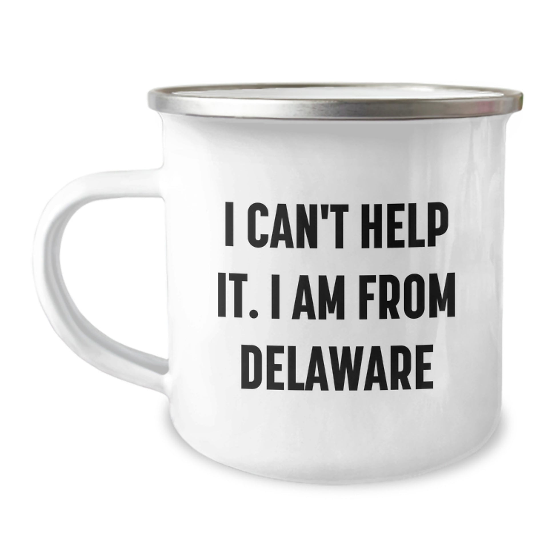 Funny Delaware Gifts From Friends and Family - I Can't Help It. I Am From Delaware Quote Camping Mug for Graduation - Image 1