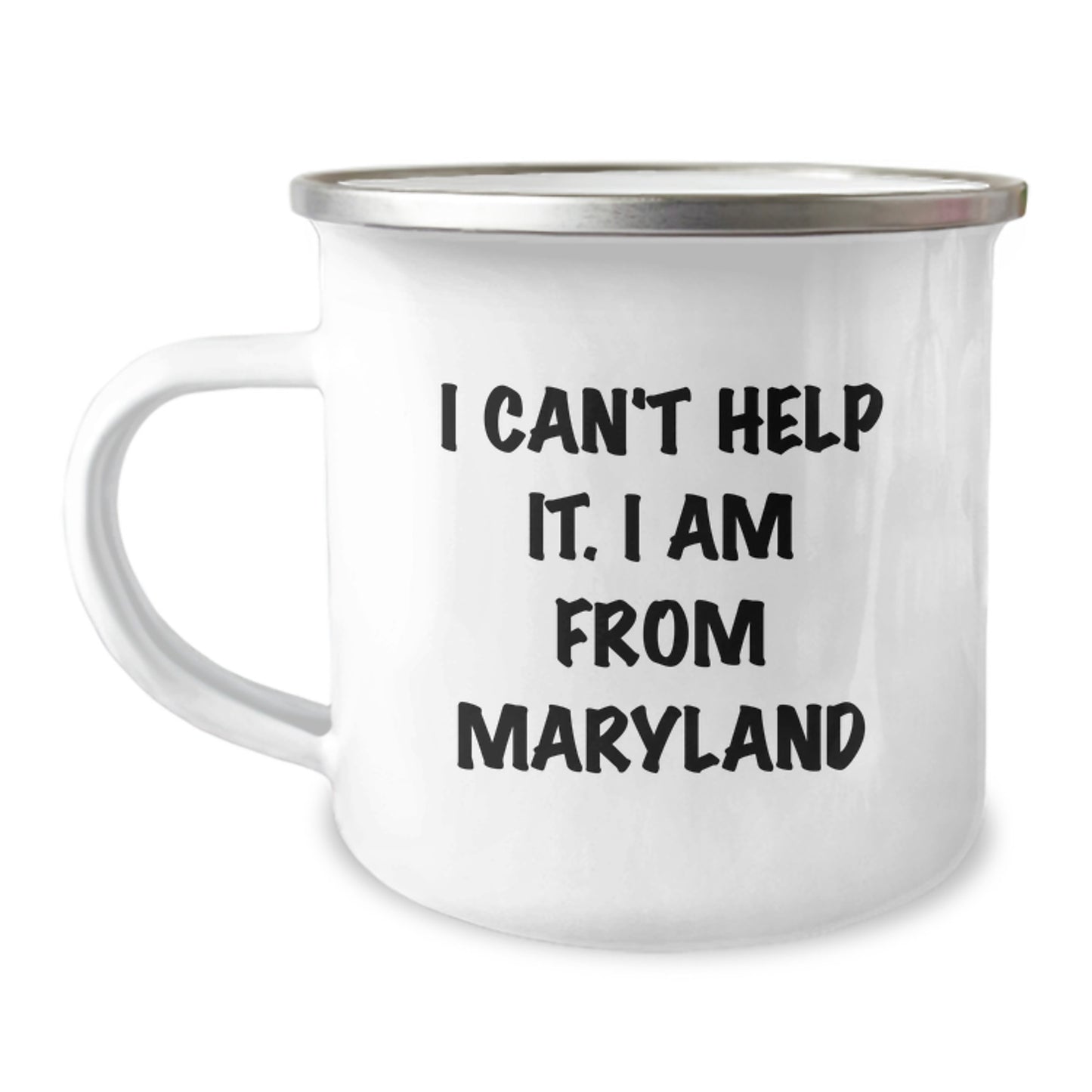 Maryland Proud Camping Mugs Gifts from Friends to Family - I Can't Help It. I Am From Maryland, Funny Maryland Gifts for Graduation, 12 oz Stainless Steel Enamel Mugs - Image 1