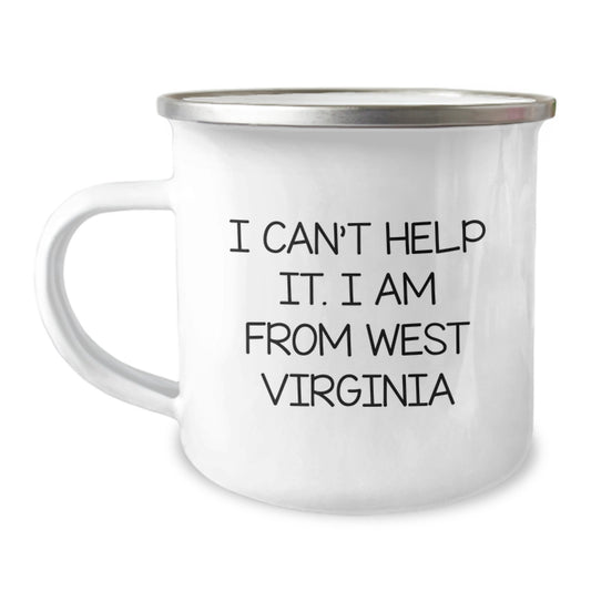 West Virginia Proud Camping Mug, Funny Quote Gifts from Friends to Family, Unique Graduation Gifts for West Virginians, 'I Can't Help It. I Am From West Virginia' - Image 1