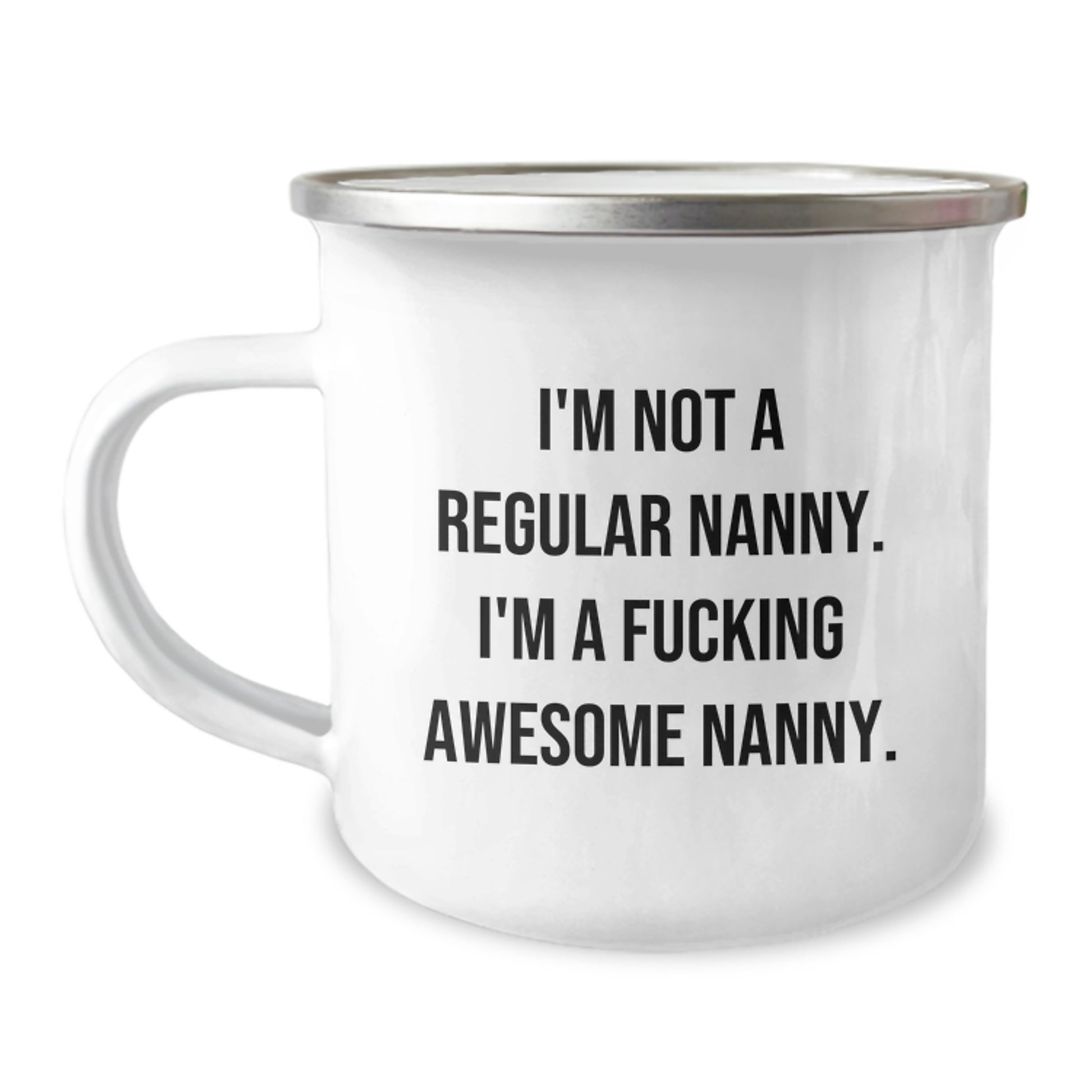 Funny Nanny Gifts from Friends, Unique Camping Mug for Nanny's Graduation, 'I'm Not A Regular Nanny. I'm A F--king Awesome Nanny.' Quote - Image 1