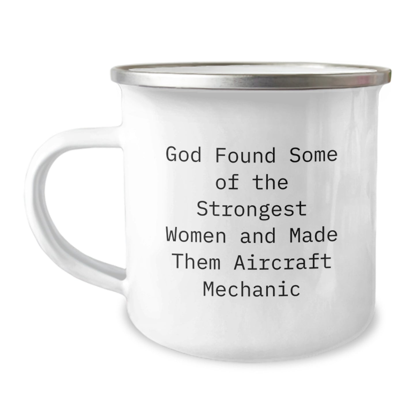 Funny Gifts from Friends and Family to Aircraft Mechanic Men and Women, God Found Some Of The Strongest Women And Made Them Aircraft Mechanic Christmas Unique Gifts, Aircraft Mechanic Camping Mug - Image 1