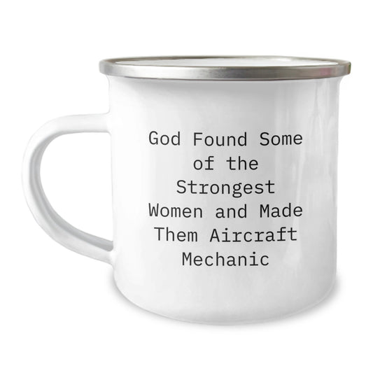 Funny Gifts from Friends and Family to Aircraft Mechanic Men and Women, God Found Some Of The Strongest Women And Made Them Aircraft Mechanic Christmas Unique Gifts, Aircraft Mechanic Camping Mug - Image 1