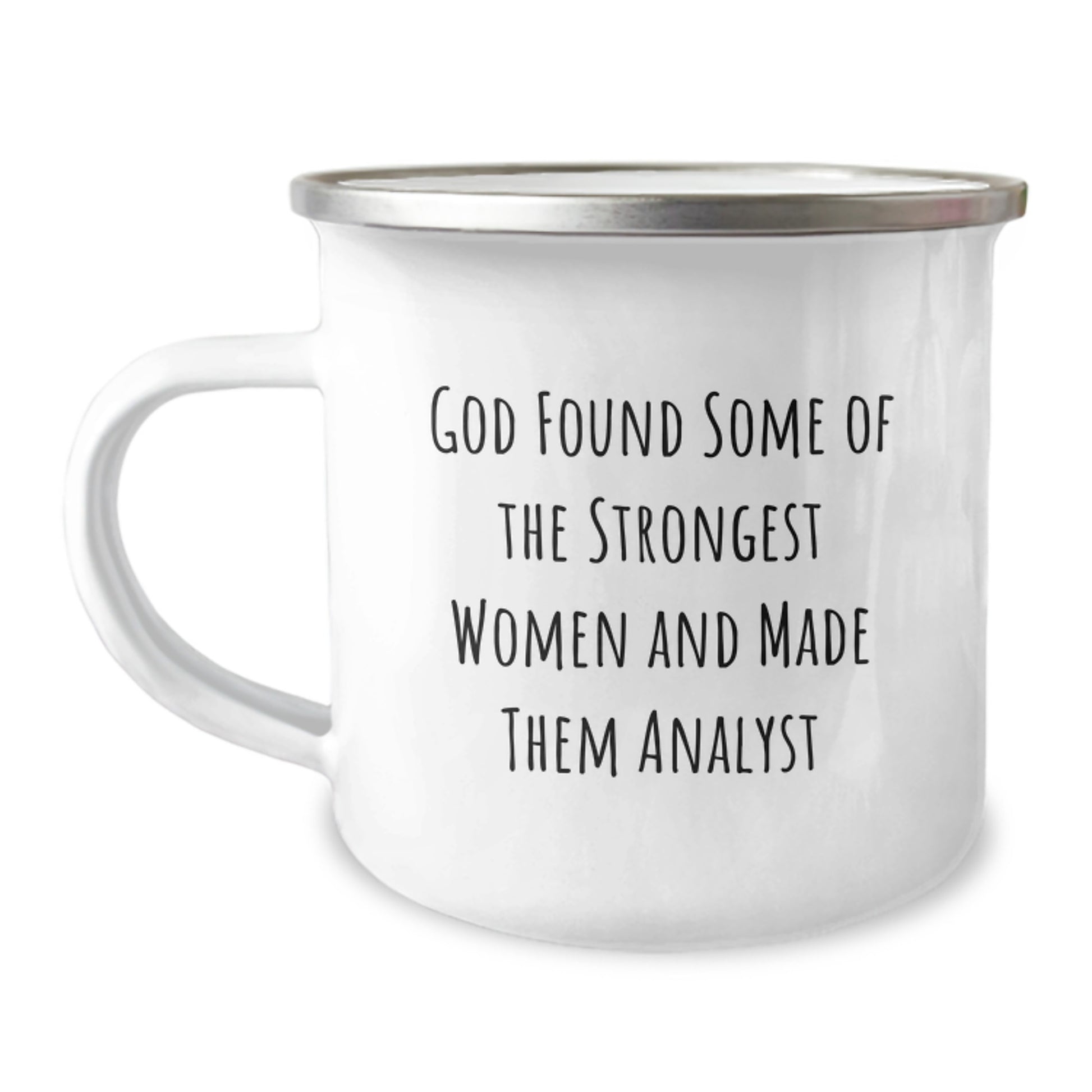 Funny Analyst Gifts from Friends, Unique Camping Mug for Men, Women, Coworkers, Family, Christmas Unique Gifts, God Found Some Of The Strongest Women And Made Them Analyst - Image 1