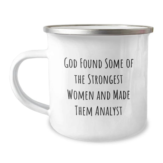 Funny Analyst Gifts from Friends, Unique Camping Mug for Men, Women, Coworkers, Family, Christmas Unique Gifts, God Found Some Of The Strongest Women And Made Them Analyst - Image 1