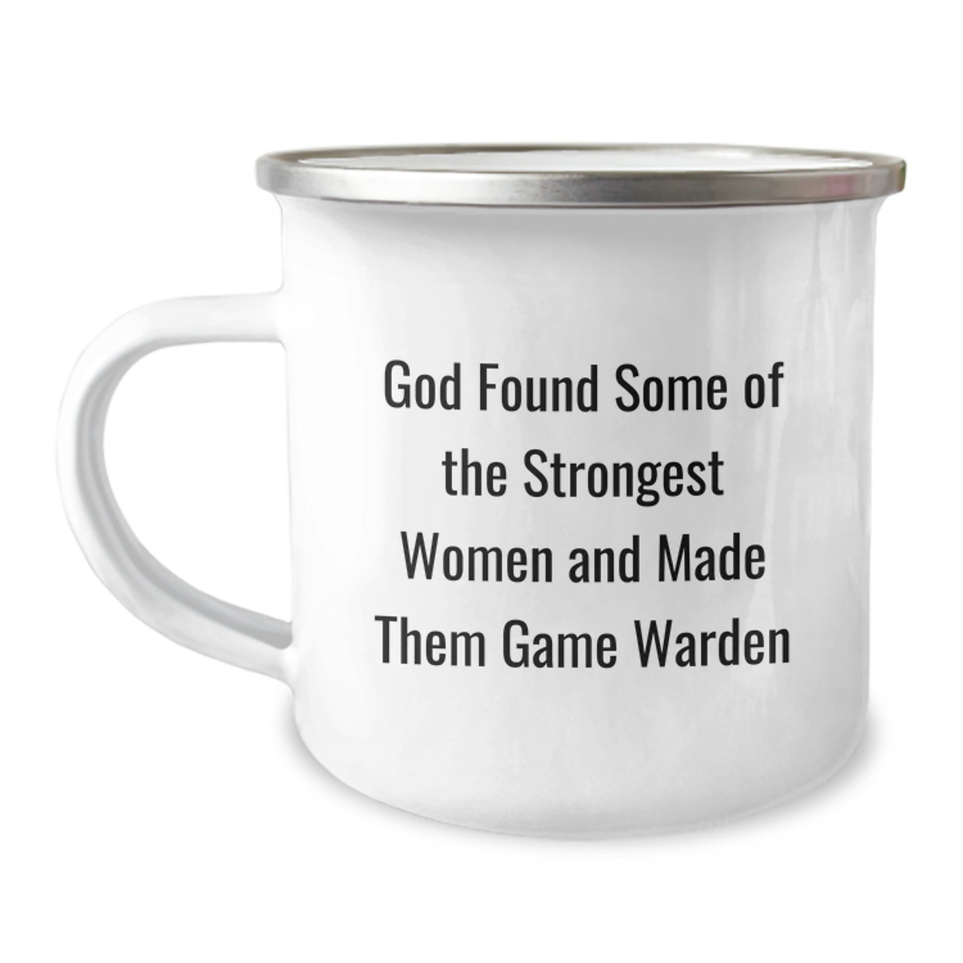 Funny Game Warden Gifts from Friends to Family for Christmas Unique Camping Mug - God Found Some Of The Strongest Women And Made Them Game Warden - Image 1