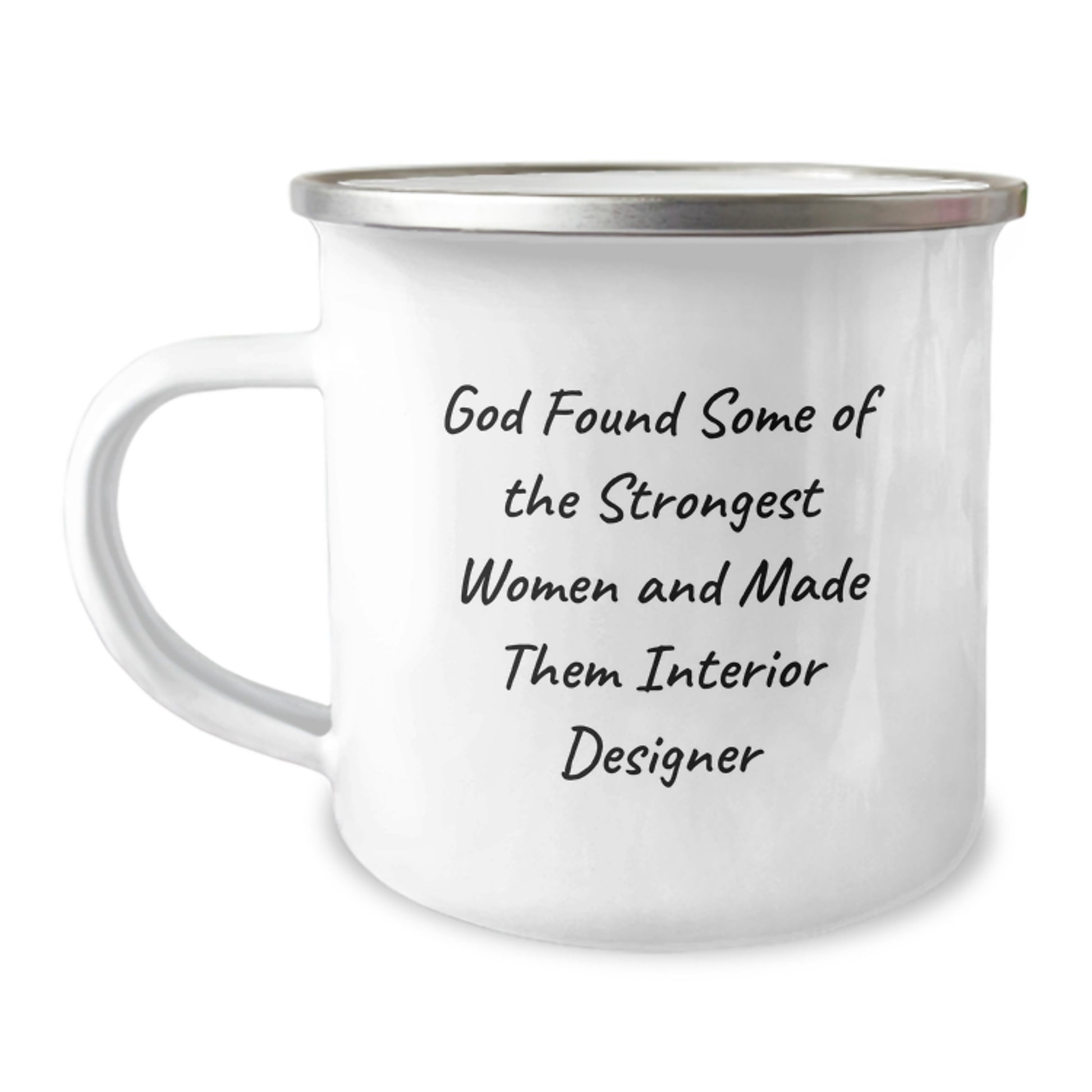 Gifts from Family for Interior Designer - Funny 'God Found Some Of The Strongest Women And Made Them Interior Designer' Camping Mug, Christmas Unique Gifts - Image 1