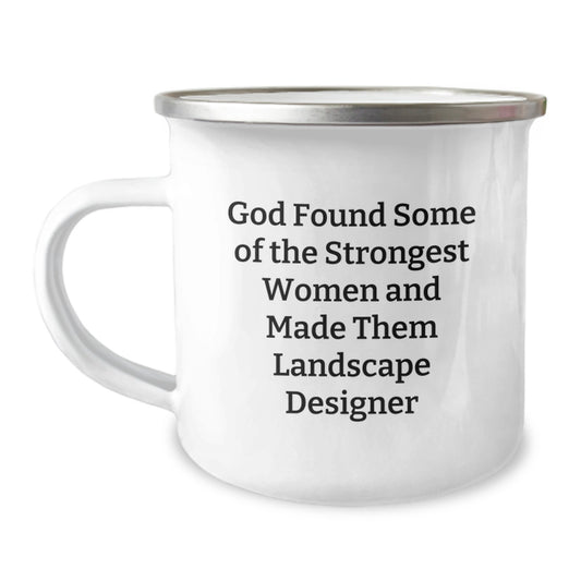 Funny Christmas Unique Gifts from Friends to Women Landscape Designers - 'God Found Some Of The Strongest Women And Made Them Landscape Designer' Camping Mug - Image 1