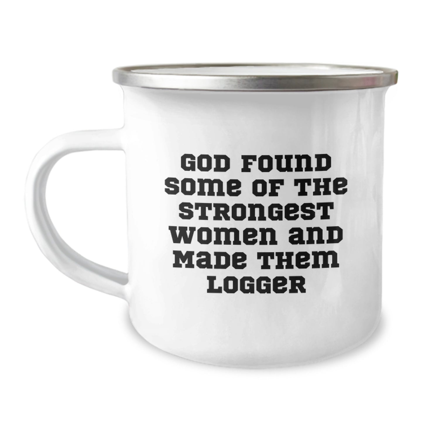 Funny Logger Gifts from Friends, Christmas Unique Logger Mug, Gifts for Logger Women, 'God Found Some Of The Strongest Women And Made Them Logger' - Image 1