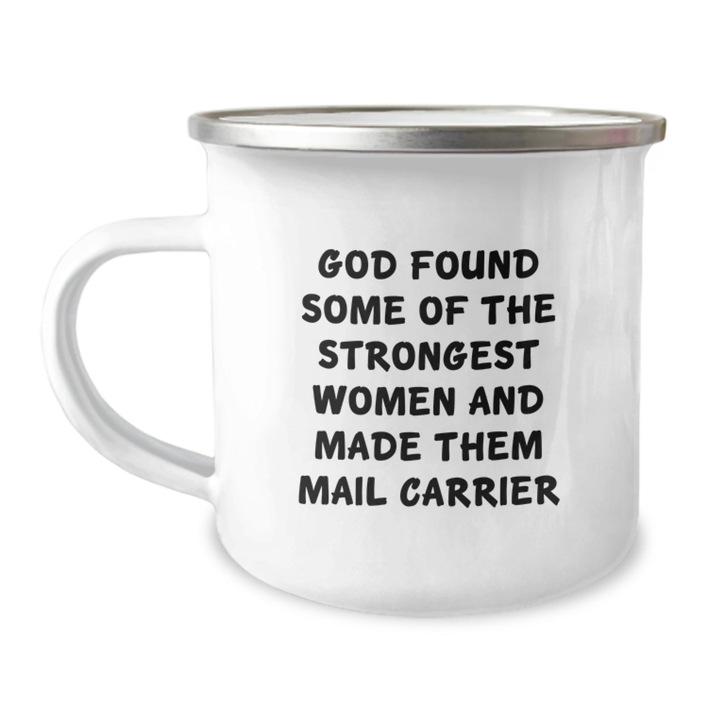Funny Mail Carrier Gifts from Friends for Graduation Unique Mail Carrier Camping Mug, 'God Found Some Of The Strongest Women And Made Them Mail Carrier', 12 oz Stainless Steel with Enamel Finish - Image 1