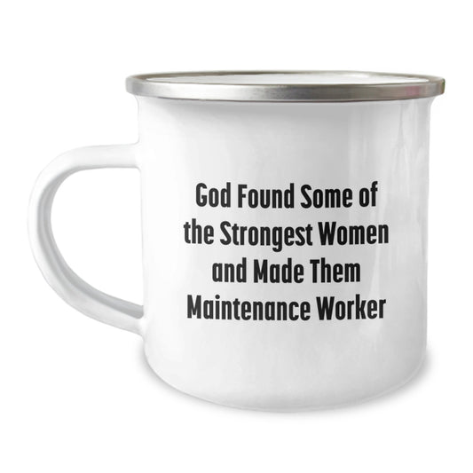 Funny Inspirational Gifts for Maintenance Worker Men Women Friends Coworkers Family - 'God Found Some Of The Strongest Women And Made Them Maintenance Worker' Enamel Camping Mug - Image 1