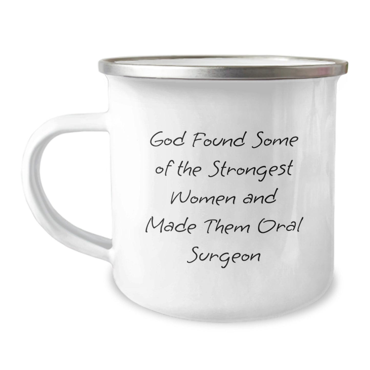 Funny Oral Surgeon Gifts from Family - God Found Some Of The Strongest Women And Made Them Oral Surgeon, Camping Mug for Graduation - Image 1