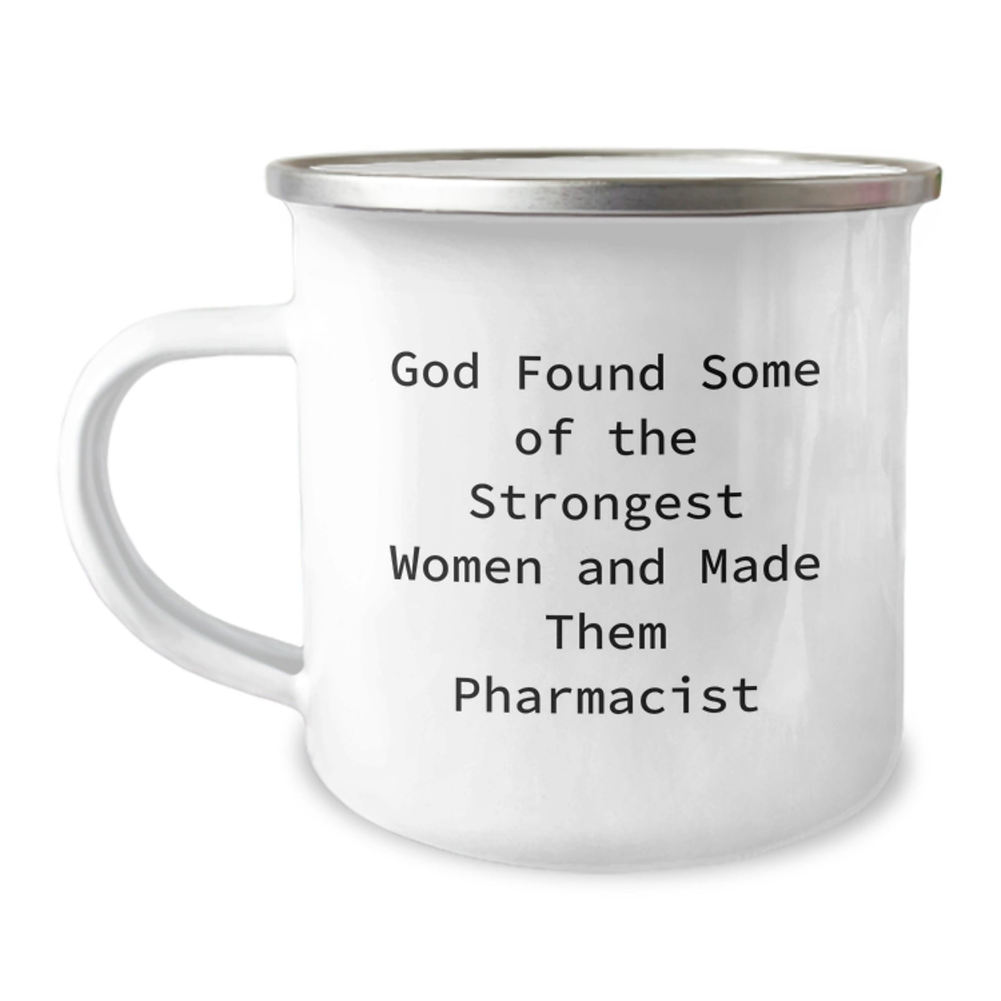 Funny Pharmacist Gifts for Men Women Friends Coworkers Family - 'God Found Some Of The Strongest Women And Made Them Pharmacist' Camping Mug for Christmas Unique Gifts - Image 1