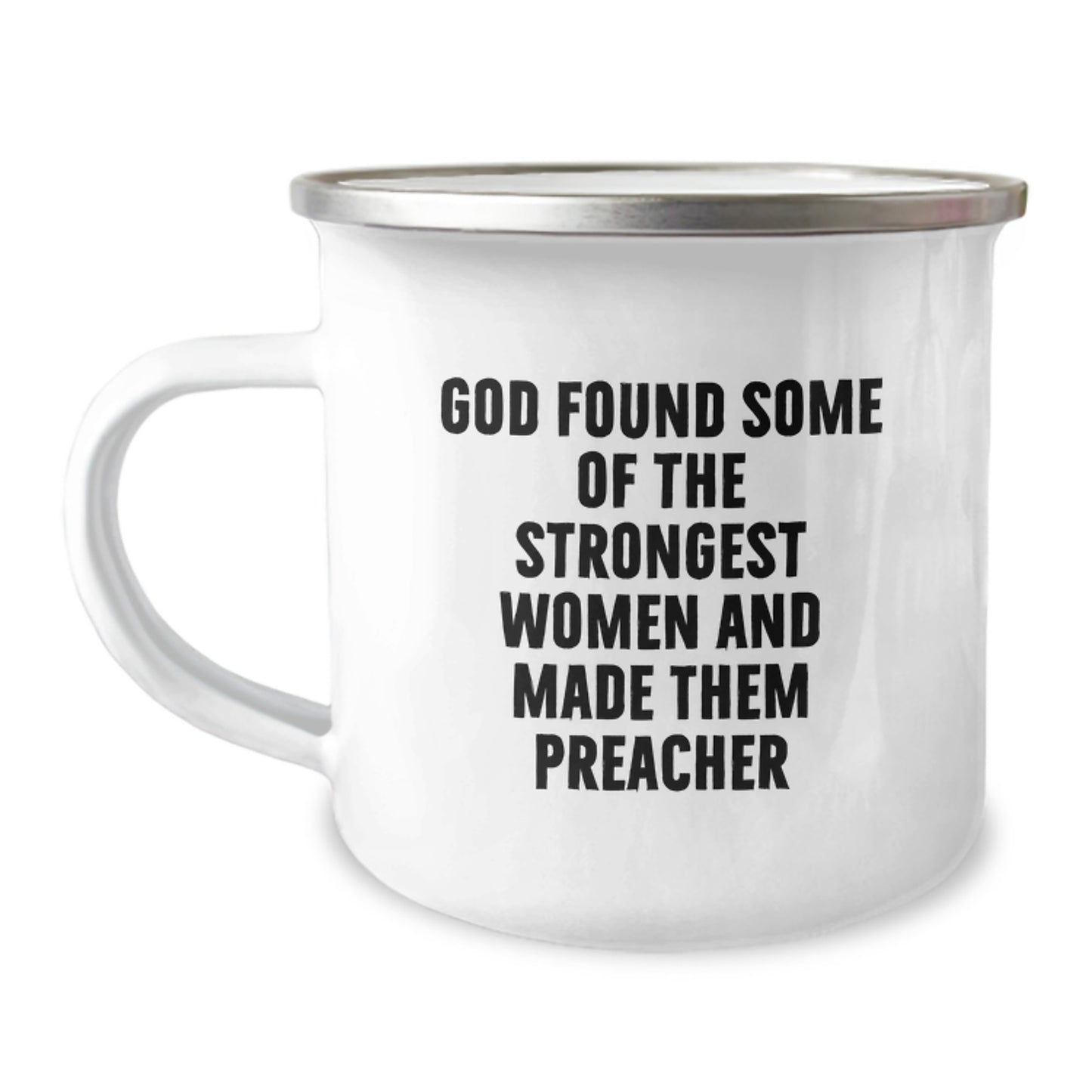 Funny Preacher Quotes Gifts from Women, Gifts for Preacher, Camping Mug for Graduation, God Found Some Of The Strongest Women And Made Them Preacher - Image 1