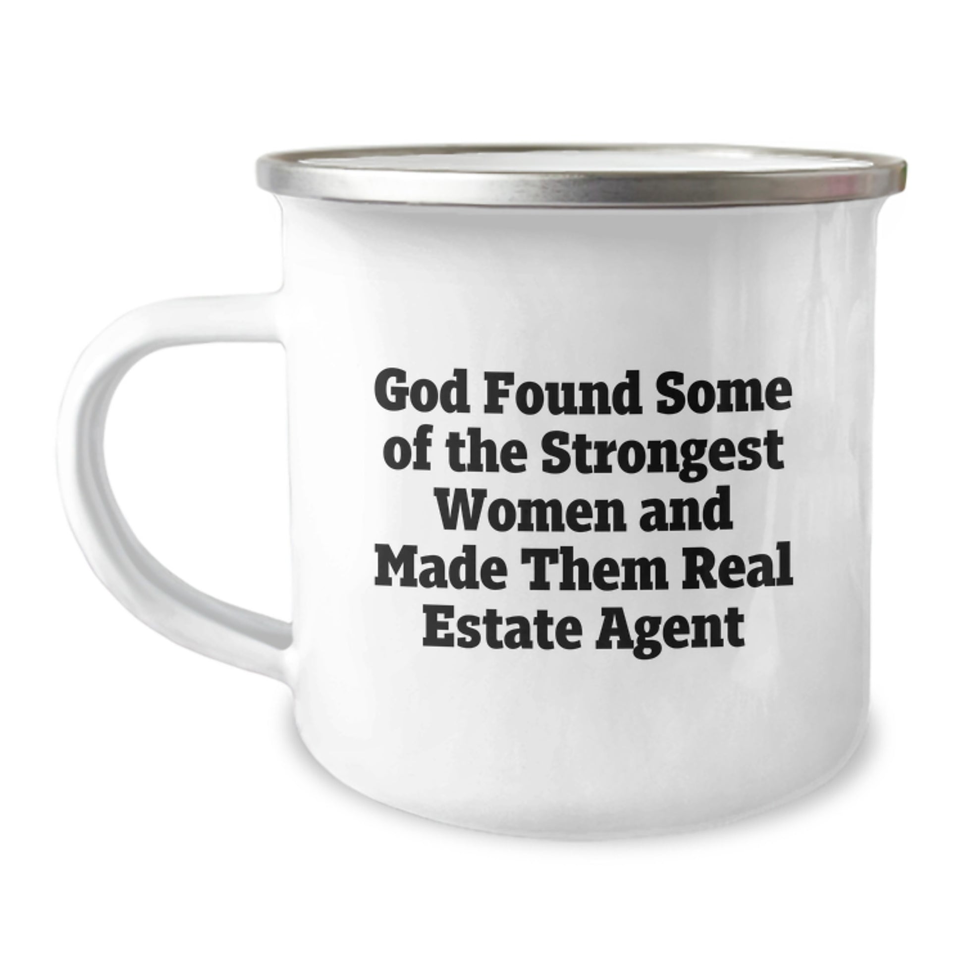Funny Real Estate Agent Gifts from Friends - 'God Found Some Of The Strongest Women And Made Them Real Estate Agent' Quote Camping Mug for Birthday - Image 1