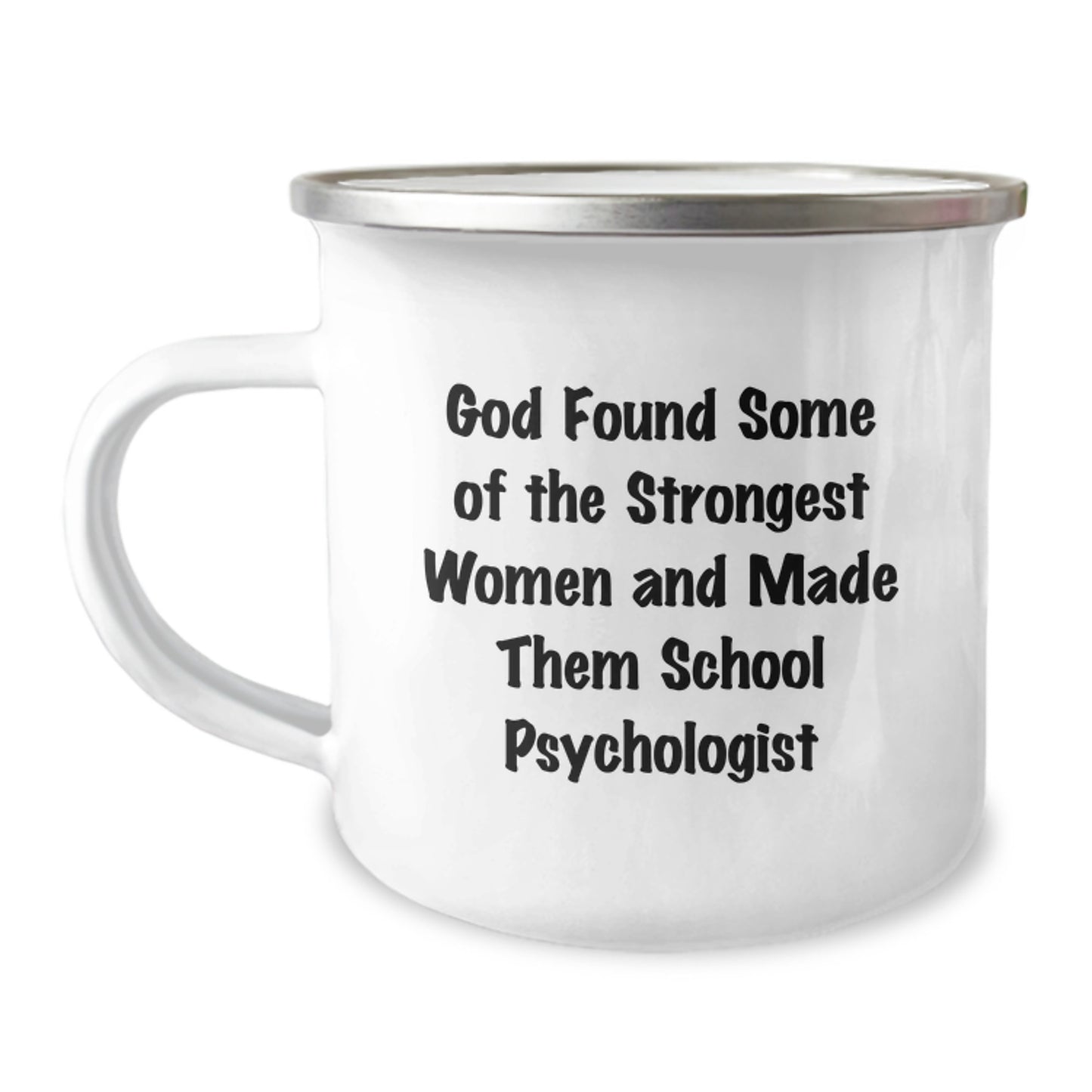 Funny School Psychologist Gifts from Friends, Unique Camping Mugs for Graduation, 'God Found Some Of The Strongest Women And Made Them School Psychologist' Quote - Image 1