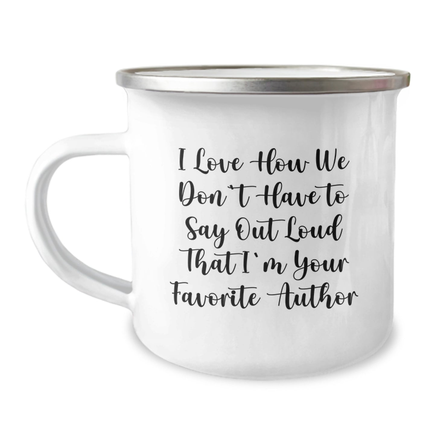 Author Gifts for Graduation, Funny Camping Mug - 'I Love How We Don't Have To Say Out Loud That I'm Your Favorite Author', Gifts from Friends to Family - Image 1