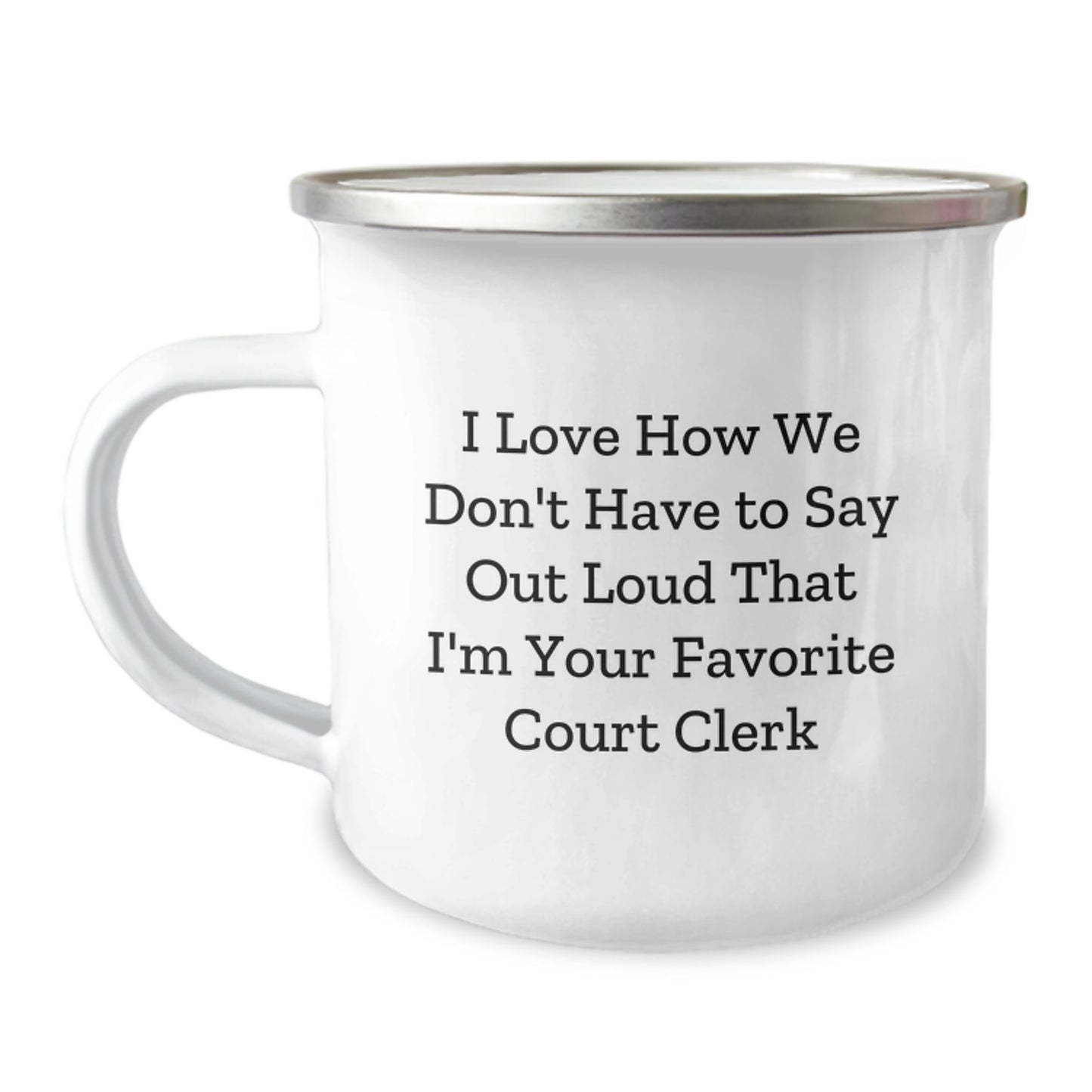 Funny Court Clerk Gift, Court Clerk's Favorite Camping Mug, I Love How We Don't Have To Say Out Loud Gifts from Family for Court Clerk's Graduation - Image 1